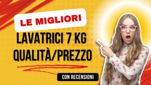 Migliori lavatrici 7 kg qualità/prezzo – Recensioni