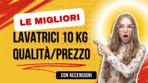 Leggi l'articolo correlato: Le migliori lavatrici 10 kg – Recensioni Le migliori lavatrici 10 kg – Recensioni